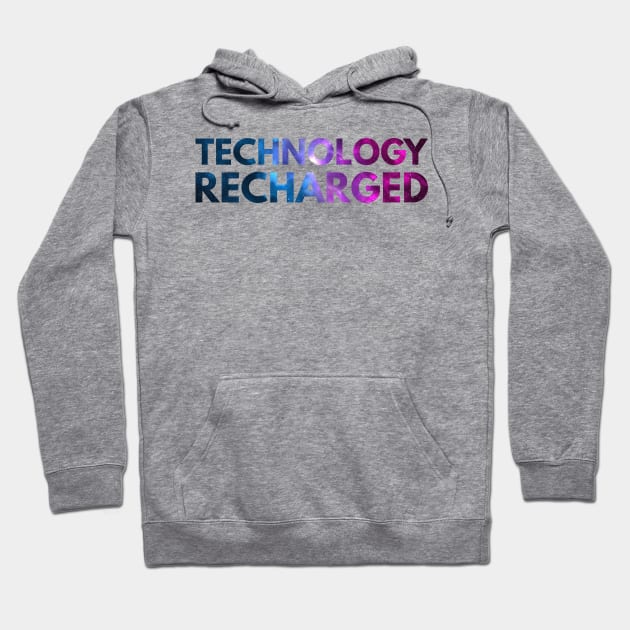 Technology Recharged - Funny No Man's Sky Quotes Hoodie by Arish Van Designs